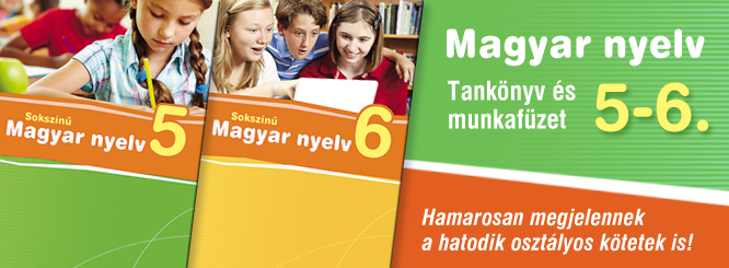 Hamarosan megjelenik: Magyar nyelv Tankönyv és munkafüzet 5-6.