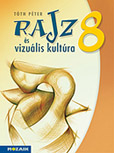 Rajz s vizulis kultra 8. - Rajz munkatanknyv 8. osztly. Emberi alak rajzolsa, enterirk s optikai csaldsok kpi megjelentse, modern mvszeti irnyzatok MS-2338