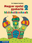 Magyar nyelvi gyakorl kisiskolsoknak 2. - Msodikos gyakorl munkafzet a magyar nyelvi ismeretek elmlytshez, rendszerezshez. (NAT2020) MS-2506U