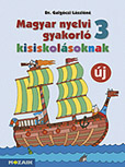 Magyar nyelvi gyakorl kisiskolsoknak 3. (NAT2020) - A NAT2020 kerettanterve alapjn tdolgozott gyakorl munkafzet MS-2507U