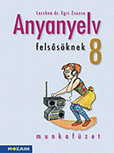 Anyanyelv felssknek 8. - Munkafzet a magyar nyelvi ismeretek hatkony elsajttshoz (NAT2007) MS-2588