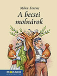 Mra Ferenc: A becsei molnrok - A Mozaik miniknyvtr sorozat ktete brahm Istvn illusztrciival (10,5 x 14,5 cm, kemnytbls) MS-3975