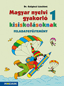 Magyar nyelvi gyakorl kisiskolsoknak 1. Anyanyelvi gyakorl feladatgyjtemny az iskolba lpstl a kisbetk megtanulsig tart idszakhoz MS-2500U