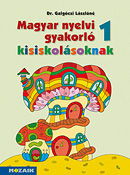 Magyar nyelvi gyakorl kisiskolsoknak 1. Elss gyakorl munkafzet a magyar nyelvi ismeretek elmlytshez, rendszerezshez MS-2505U