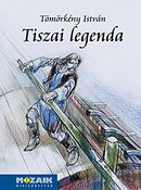Tmrkny Istvn: Tiszai legenda A Mozaik miniknyvtr sorozat ktete Dek Ferenc illusztrciival (10,5 x 14,5 cm, kemnytbls) MS-3965