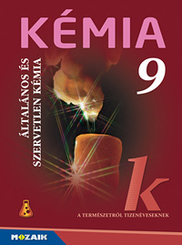 Kmia 9. tk. A termszetrl tizenveseknek c. sorozat kilencedikes kmia tanknyve (NAT2012 s NAT2020-hoz is) MS-2616U