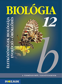 Biolgia 12. (gimn.) A termszetrl tizenveseknek c. sorozat gimnziumi biolgia tanknyve 12. osztlyosoknak. (NAT2012) MS-2643