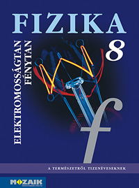 Fizika 8. tk. A termszetrl tizenveseknek c. sorozat nyolcadikos fizika tanknyve (NAT2007, NAT2012) MS-2668