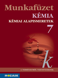 Kmia 7. mf. A termszetrl tizenveseknek c. sorozat kmia munkafzete hetedik osztlyosoknak MS-2808