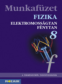 Fizika 8. mf. A termszetrl tizenveseknek c. sorozat hetedikes fizika munkafzete (NAT2007, NAT2012) MS-2868