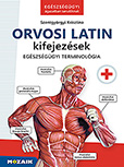 Orvosi latin kifejezések - Egészségügyi ágazatban tanulóknak - Több mint 1300 tematikusan csoportosított orvosi latin kifejezés gyakorlófeladatokkal, színes rajzokkal, megoldásokkal. A könyv a szakképzési jegyzékről is rendelhető MS-3131 Orvosi latin kifejezések - Egészségügyi ágazatban tanulóknak - Több mint 1300 tematikusan csoportosított orvosi latin kifejezés gyakorlófeladatokkal, színes rajzokkal, megoldásokkal. A könyv a szakképzési jegyzékről is rendelhető MS-3131
