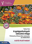 A gyógynövények sokszínű világa - A munkafüzet az élménypedagógia eszközeit hívja segítségül a növények megismeréséhez, gondozásához, felhasználásuk lehetőségeihez. Játékötletekkel, sokféle feladattípussal, fotókkal, kreatív ötletekkel és receptekkel. MS-4307 A gyógynövények sokszínű világa - A munkafüzet az élménypedagógia eszközeit hívja segítségül a növények megismeréséhez, gondozásához, felhasználásuk lehetőségeihez. Játékötletekkel, sokféle feladattípussal, fotókkal, kreatív ötletekkel és receptekkel. MS-4307