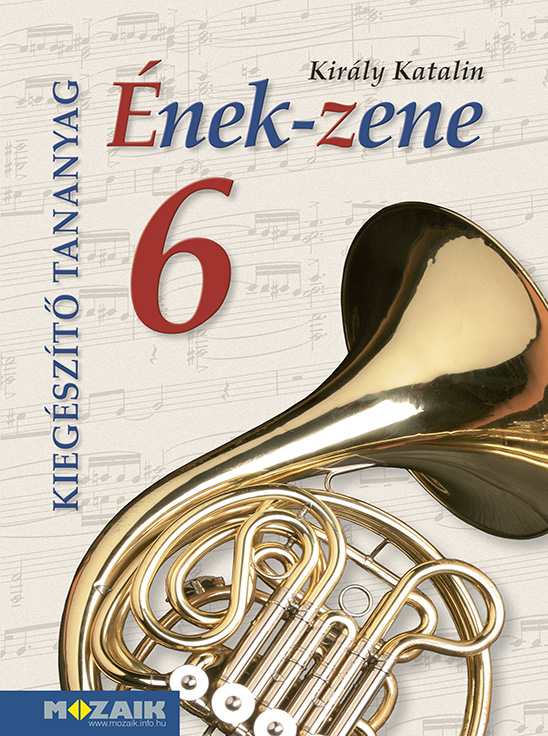 Mozaik Kiadó - Ének-zene 6. Kerettantervi kiegészítő tananyag
