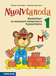Nyelvtanoda 1. - Anyanyelvi készségek fejlesztése játékos rejtvényekkel, feladatokkal, színes, vidám rajzokkal MS-1535U