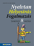 Nyelvtan - helyesírás - fogalmazás tankönyv 8. o.