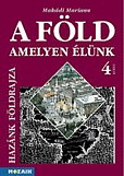 A Föld, amelyen élünk 4. köt. - Hazánk földrajza