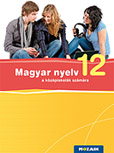 Magyar nyelv 12. - 12. osztályos magyar nyelv tankönyv közérthető magyarázatokkal, változatos feladatokkal a középiskolások számára, NAT2012-höz is MS-2373