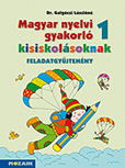 Magyar nyelvi gyakorl kisiskolsoknak 1. fgy. Anyanyelvi gyakorl feladatgyjtemny az iskolba lpstl a kisbetk megtanulsig tart idszakhoz MS-2500U