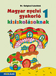 Magyar nyelvi gyakorl kisiskolsoknak 1. mf. Elss gyakorl munkafzet a magyar nyelvi ismeretek elmlytshez, rendszerezshez MS-2505U