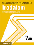 Sokszn irodalom 7. AB. tszm. A tudsszintmr feladatlapokra kizrlag iskolai megrendelst teljestnk. MS-2711