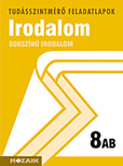 Sokszn irodalom 8. AB. - A tudsszintmr feladatlapokra kizrlag iskolai megrendelst teljestnk. MS-2712