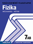 Fizika 7. AB. - A tudsszintmr feladatlapokra kizrlag iskolai megrendelst teljestnk. MS-2745