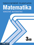 Sokszn matematika 3. AB. tszm. A tudsszintmr feladatlapokra kizrlag iskolai megrendelst teljestnk. MS-2783