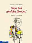 Mirt kell iskolba jrnom? - Levelek Tobiashoz Hartmut von Hentig knyve az egyms s nmagunk irnt rzett felelssgrl, tolerancirl, szabadsgrl MS-2925