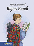 Móricz Zsigmond: Rojtos Bandi - A Mozaik minikönyvtár sorozat kötete Ábrahám István illusztrációival (10,5 x 14,5 cm, keménytáblás) MS-3974