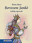 Kriza János: Borsszem Jankó - Székely népmesék MS-3979 Kriza János: Borsszem Jankó - Székely népmesék MS-3979