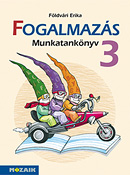 Fogalmazs 3. (NAT2020) Fogalmazs munkatanknyv harmadikosoknak, NAT2020 kerettantervhez is ajnlott MS-1637