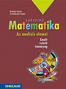 Sokszn matematika - Az analzis elemei  Sorozatok, fggvnyek, differencilszmts, integrlszmts, valsznsg-szmts. Emelt szint tanknyv MS-2313