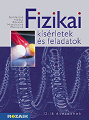 Fizikai ksrletek s feladatok 12-16 veseknek Knyvnk nll kutatsra s gondolkodsra sztnz krdsekkel s problmafelvetsekkel segti a fizikai vilg megismerst s megrtst MS-2431