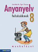 Anyanyelv felssknek 8. Munkafzet a magyar nyelvi ismeretek hatkony elsajttshoz (NAT2007) MS-2588