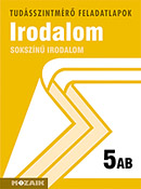 Sokszn irodalom 5. AB. A tudsszintmr feladatlapokra kizrlag iskolai megrendelst teljestnk. MS-2709U