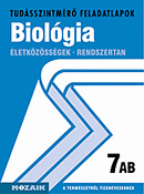 Biolgia 7. AB. A tudsszintmr feladatlapokra kizrlag iskolai megrendelst teljestnk. MS-2760