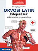 Orvosi latin kifejezések - Egészségügyi ágazatban tanulóknak Több mint 1300 tematikusan csoportosított orvosi latin kifejezés gyakorlófeladatokkal, színes rajzokkal, megoldásokkal. Szakképzési jegyzéken szerepel MS-3131