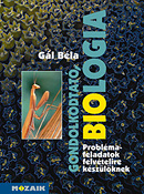 Gondolkodtató biológia - Problémafeladatok felvételizőknek A könyvben a középiskolai biológiai tudásanyagra épülő, problémamegoldást igénylő feladatsorok és megoldásaik találhatók MS-3506