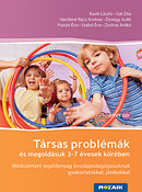 Társas problémák és megoldásuk 3-7 évesek körében Szakkönyv az óvodáskori társas problémák természetéről, a problémamegoldás módjairól, játékokkal, gyakorlatokkal, mérőeszközökkel. MS-9343
