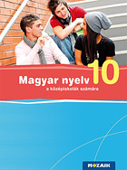 Magyar nyelv 10. - 10. osztályos magyar nyelv tankönyv közérthető magyarázatokkal, változatos feladatokkal (NAT2012) MS-2371U