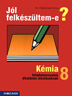 Jl felkszltem-e? 8. - Kmia feladatsorozatok 8. osztly. Lnyegkiemel feladatok s megoldsok a tananyag gyakorlshoz, nellenrzshez. Kivlan alkalmas a tmazr dolgozatra val kszlshez MS-2526