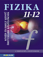 Fizika 11-12. - Kzp- s emelt szint - A termszetrl tizenveseknek c. sorozat rettsgire felkszt fizika tanknyve MS-2627