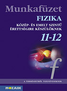 Fizika 11-12. mf. - Közép- és emelt szint - A fizika érettségire felkészítő tankönyvhöz készült munkafüzet gyakorló feladatokkal MS-2827