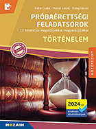 Prbarettsgi feladatsorok - Trtnelem - Kzpszint (2024-tl rv.) - 12 teljes feladatsor, magyarzatokkal elltott megoldsi tmutatval. (2024-tl rv. kvetelmnyek) MS-3165U