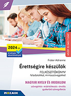 rettsgire kszlk - Magyar ny. s ir. - rsbeli, kzp- s emelt szint (2024-tl rv.) - Magyar rettsgire felkszt knyv feladatokkal, mintaszvegekkel a 2024-tl rvnyes kzp- s emelt szint rsbeli kvetelmnyekhez. MS-3325U