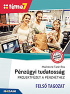 Pnzgyi tudatossg - Projekfzet - Fels tagozat - Kidolgozott projektfeladatok a Pnz7 tmahthez digitlis extra tartalommal MS-4316