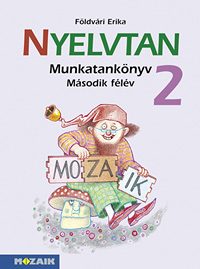 Nyelvtan 2. - II. félév Nyelvtan munkatankönyv második osztályosoknak, NAT2012 kerettantervhez is ajánlott MS-1623
