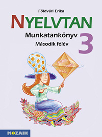 Nyelvtan 3. - II. félév Nyelvtan munkatankönyv harmadik osztályosoknak, NAT2012 kerettantervhez is ajánlott MS-1633
