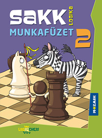 Sakk mf. 2. ktet - A SAKK-LOGIKA programcsomag Sakk munkafzetnek 2. ktete az alss dikok kpessgfejlesztshez MS-1905U