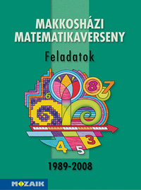 Makkosházi matematikaverseny 1989-2008 A kötet a korábban népszerű matematikaverseny feladatait tematikus csoportosításban tartalmazza MS-2232